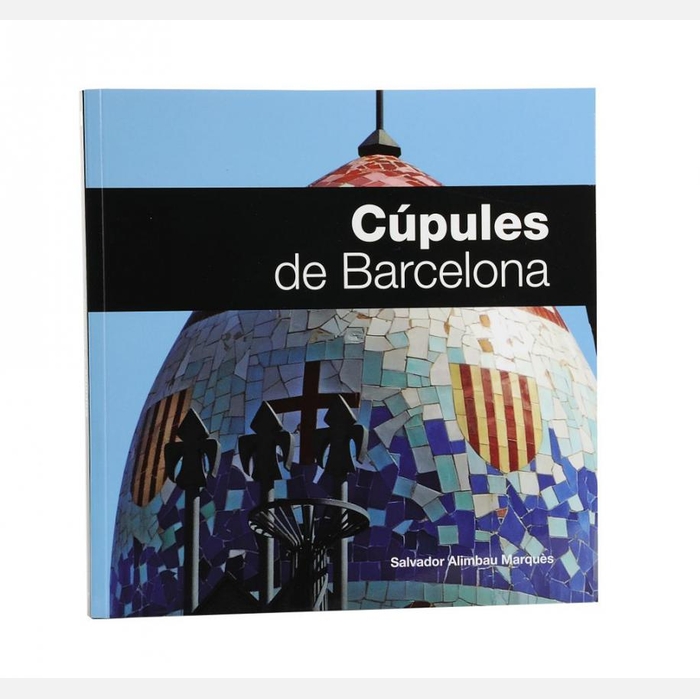 Imatge de la coberta del llibre 'Cúpules de Barcelona', amb la vista d'una cúpula feta de mosaics