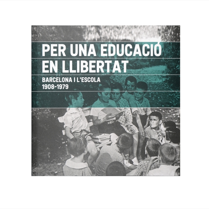 Portada del llibre 'Per una educació en llibertat. Barcelona i l'escola. 1908-1979'