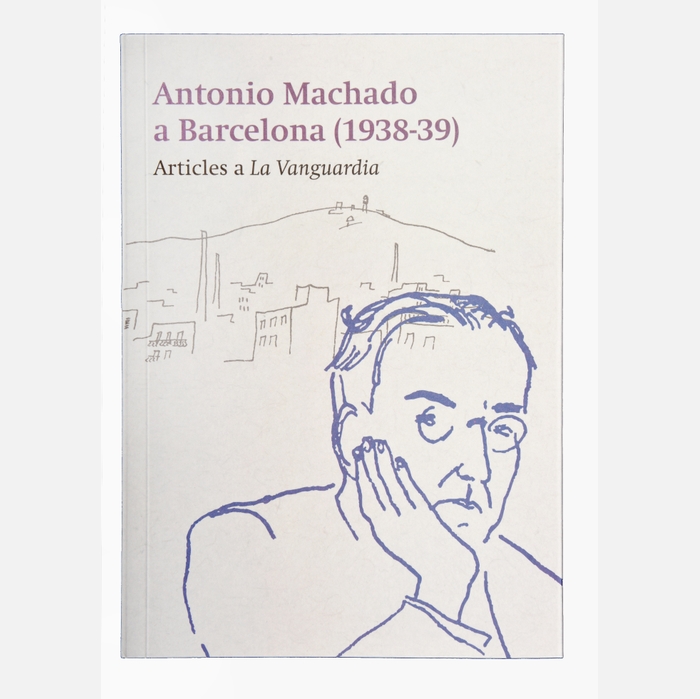 Imatge de la coberta del llibre 'Antonio Machado a Barcelona'