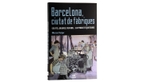 Imatge de la coberta del llibre 'Barcelona, ciutat de fàbriques'