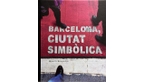 Imatge de la coberta del llibre 'Barcelona, ciutat simbòlica'