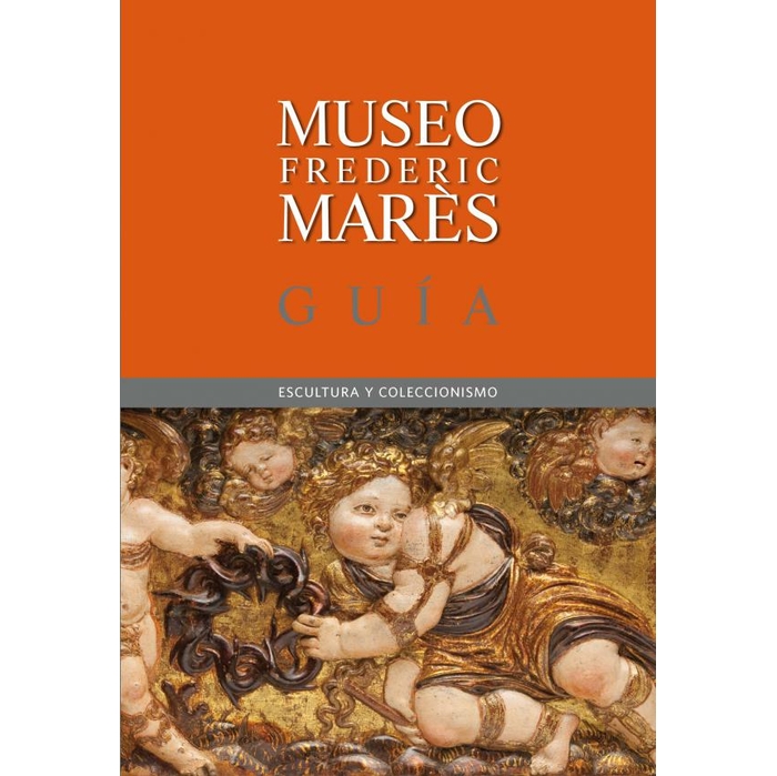 Cubierta de la Guía del Museu Frederic Marès. Escultura i col·leccionisme en castellano