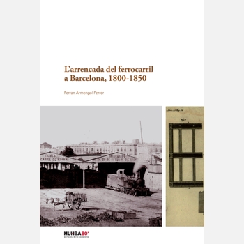 Imatge de la coberta del llibre 'L'arrencada del ferrocarril a Barcelona, 1800-1850'