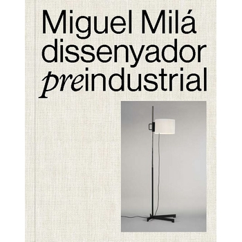 Imatge de la coberta del llibre 'Miguel Milá dissenyador preindustrial'